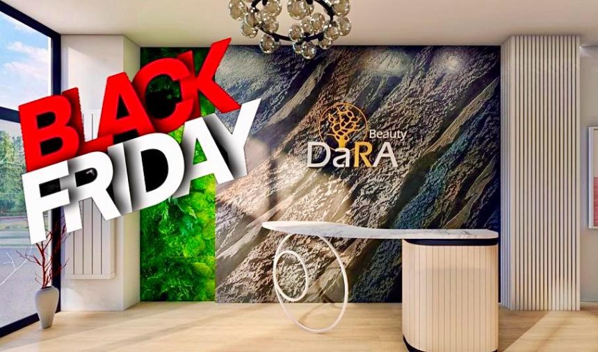 Black Friday la Dara Beauty Pitesti Reduceri unice